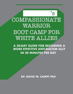 portada Compassionate Warrior Boot Camp for White Allies: A 30 Day Guide for Becoming a More Effective Anti-Racism Ally in 20 Minutes Per Day (en Inglés)
