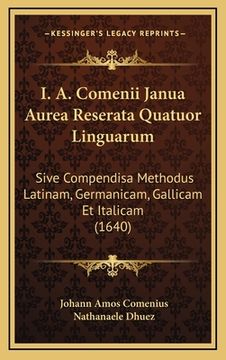 portada I. A. Comenii Janua Aurea Reserata Quatuor Linguarum: Sive Compendisa Methodus Latinam, Germanicam, Gallicam Et Italicam (1640) (en Latin)
