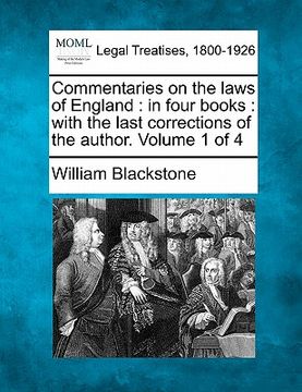 portada commentaries on the laws of england: in four books: with the last corrections of the author. volume 1 of 4 (in English)