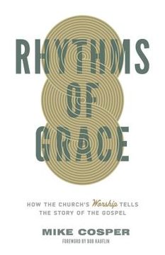 portada rhythms of grace: how the church's worship tells the story of the gospel (en Inglés)