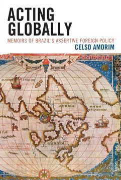 portada Acting Globally: Memoirs of Brazil'S Assertive Foreign Policy (en Inglés)