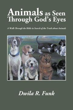 portada Animals as Seen Through God's Eyes: A Walk Through the Bible in Search of the Truth about Animals