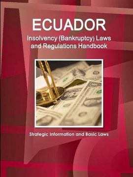 portada Ecuador Insolvency (Bankruptcy) Laws and Regulations Handbook - Strategic Information and Basic Laws