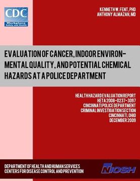 portada Evaluation of Cancer, Indoor Environmental Quality, and Potential Chemical Hazards at a Police Department: Health Hazard Evaluation ReportHETA 2008-02 (en Inglés)