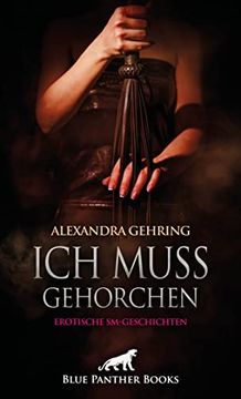 portada Ich Muss Gehorchen | Erotische Sm-Geschichten: Fesselung und Züchtigung in Allen Facetten. (en Alemán)