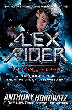 portada Alex Rider: Secret Weapon: Seven Untold Adventures from the Life of a Teenaged Spy (en Inglés)