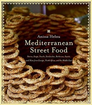portada Mediterranean Street Food: Stories, Soups, Snacks, Sandwiches, Barbecues, Sweets, and More From Europe, North Africa, and the Middle East (en Inglés)