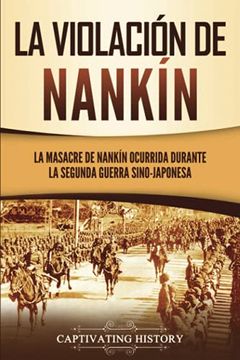 portada La Violación de Nankín: La Masacre de Nankín Ocurrida Durante la Segunda Guerra Sino-Japonesa