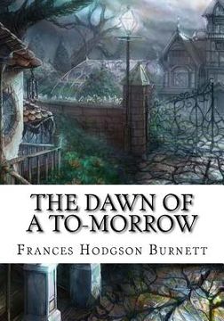 portada The Dawn of a To-morrow (en Inglés)