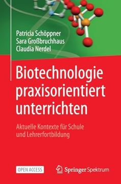 portada Biotechnologie Praxisorientiert Unterrichten: Aktuelle Kontexte für Schule und Lehrerfortbildung (en Alemán)