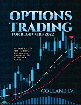 portada Options Trading for Beginners 2022: The Best Strategies and Techniques That Generate Liability Income in the Stock Market (en Inglés)