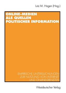 portada Online-Medien als Quellen Politischer Information: Empirische Untersuchungen zur Nutzung von Internet und Online-Diensten (en Alemán)