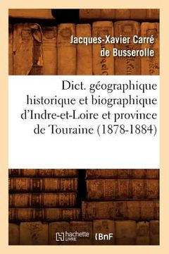 portada Dict. Géographique Historique Et Biographique d'Indre-Et-Loire Et Province de Touraine (1878-1884) (en Francés)