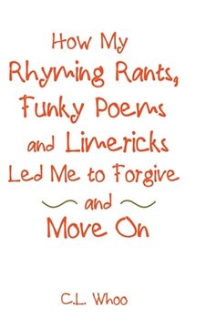 portada How My Rhyming Rants, Funky Poems and Limericks Led Me to Forgive and Move On