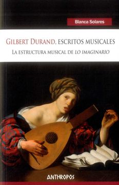 portada Gilbert Durand, Escritos Musicales: La Estructura Musical de "lo Imaginario"