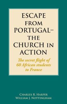 portada Escape from Portugal-the Church in Action: The secret flight of 60 African students to France (en Inglés)