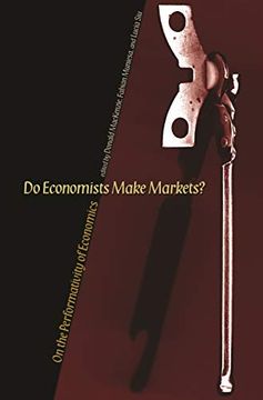 portada Do Economists Make Markets? On the Performativity of Economics (en Inglés)