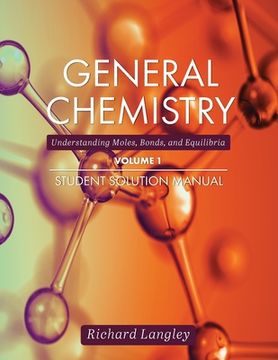 portada General Chemistry: Understanding Moles, Bonds, and Equilibria Student Solution Manual, Volume 1 (en Inglés)