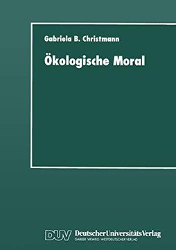 portada Ökologische Moral: Zur Kommunikativen Konstruktion und Rekonstruktion Umweltschützerischer Moralvorstellungen (in German)