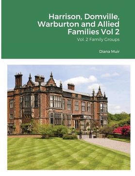 portada Harrison, Domville, Warburton and Allied Families Vol 2: Vol. 2 Family Groups (in English)