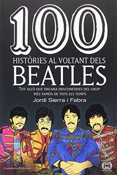 portada 100 històries al voltant dels Beatles: Tot allò que encara desconeixes del grup més famós de tots els temps