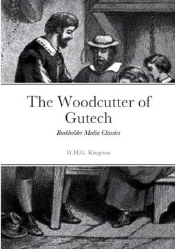 portada The Woodcutter of Gutech: Burkholder Media Classics (in English)