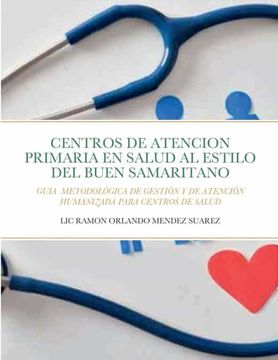 portada Centros de Atencion Primaria al Estilo del Buen Samaritano: Guia Metodológica de Gestión y de Atención Humanizada Para Centros de Salud