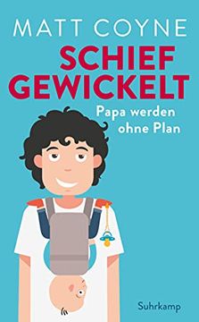 portada Schief Gewickelt: Papa Werden Ohne Plan (Suhrkamp Taschenbuch) (in German)