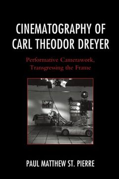 portada Cinematography of Carl Theodor Dreyer: Performative Camerawork, Transgressing the Frame (The Fairleigh Dickinson University Press Series in Communication Studies) (in English)