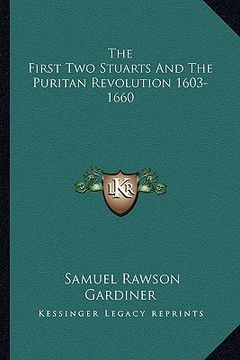 portada the first two stuarts and the puritan revolution 1603-1660 (en Inglés)