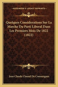 portada Quelques Considerations Sur La Marche Du Parti Liberal Dans Les Premiers Mois De 1822 (1822) (in French)