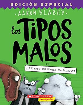 portada Los Tipos Malos en¡ Ustedes-Creen-Que-Él-Saurio? (Los Tipos Malos (in Spanish)