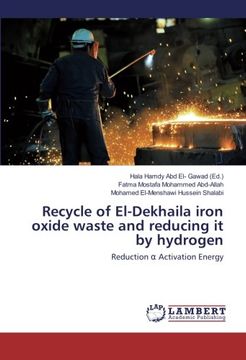 portada Recycle of El-Dekhaila iron oxide waste and reducing it by hydrogen: Reduction α Activation Energy