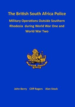 portada The British South Africa Police Military Operations Outside Southern Rhodesia During World War One and World War Two (en Inglés)