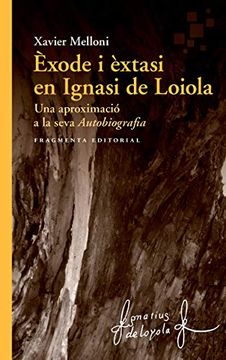 portada Èxode i Èxtasi en Ignasi de Loiola: Una Aproximació a la Seva "Autobiografia": 61 (Assaig) (en Catalá)