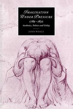 portada Imagination Under Pressure, 1789 1832: Aesthetics, Politics and Utility (Cambridge Studies in Romanticism) (en Inglés)