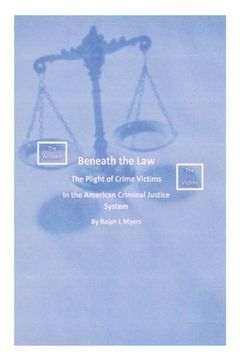 portada Beneath the Law: The Plight of Crime Victims in the American Criminal Justice System (en Inglés)