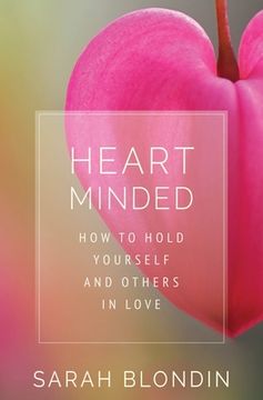 portada Heart Minded: How to Hold Yourself and Others in Love (en Inglés)