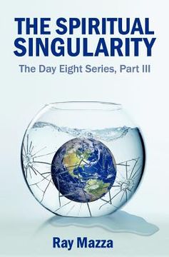 portada the spiritual singularity (the day eight series part 3) (en Inglés)