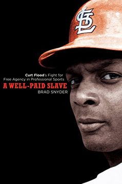portada A Well-Paid Slave: Curt Flood's Fight for Free Agency in Professional Sports (en Inglés)