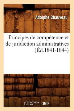 portada Principes de Compétence Et de Juridiction Administratives (Éd.1841-1844) (en Francés)