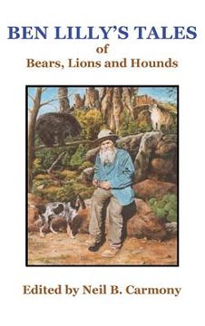 portada Ben Lilly's Tales of Bear, Lions and Hounds (en Inglés)