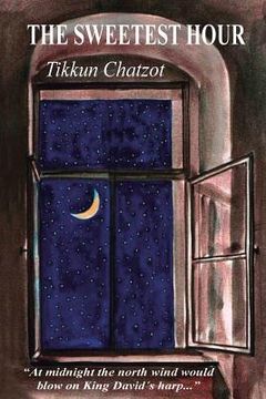 portada The Sweetest Hour - Tikkun Chatzot: Rebbe Nachman of Breslov on the "Midnight Lament" (en Inglés)