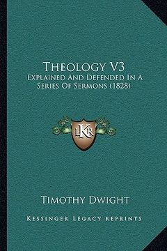 portada theology v3: explained and defended in a series of sermons (1828)