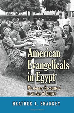 portada American Evangelicals in Egypt: Missionary Encounters in an Age of Empire (Jews, Christians, and Muslims from the Ancient to the Modern World)