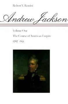 portada andrew jackson: the course of american empire, 1767-1821 (en Inglés)