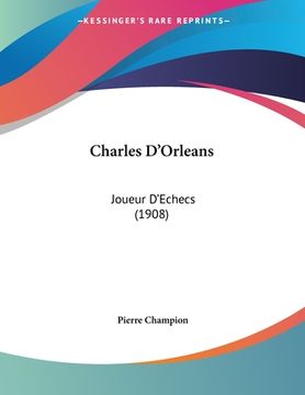 portada Charles D'Orleans: Joueur D'Echecs (1908) (en Francés)