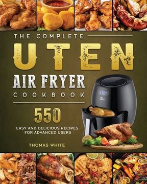 portada The Complete Uten Air Fryer Cookbook: 550 Easy and Delicious Recipes for Advanced Users (in English)