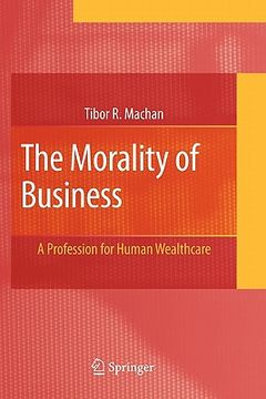 portada the morality of business: a profession for human wealthcare (en Inglés)
