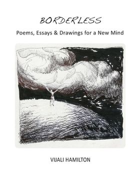 portada Borderless: Poems, Essay & Drawings for a New Mind (en Inglés)